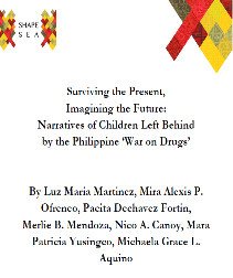 Surviving the Present, Imagining the Future: Narratives of Children Left Behind by the Philippine ‘War on Drugs