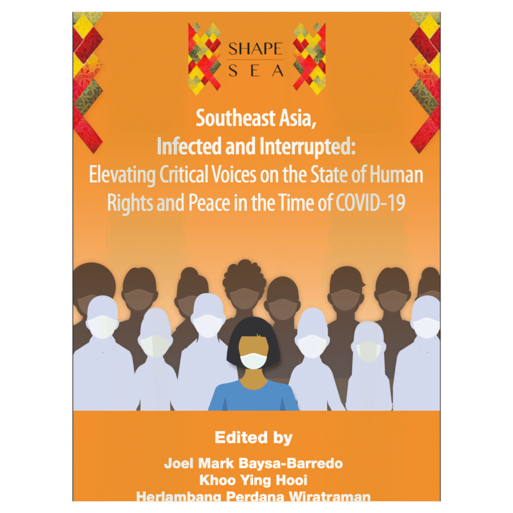 Southeast Asia, Infected and Interrupted: Elevating Critical Voices on the State of Human Rights and Peace in the Time of COVID-19