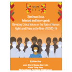 Southeast Asia, Infected and Interrupted: Elevating Critical Voices on the State of Human Rights and Peace in the Time of COVID-19